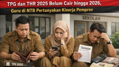 TPG dan THR Tahun Anggaran 2025 Belum Cair hingga 2026, Guru di NTB Pertanyakan Kinerja Pemprov”
