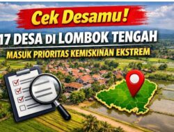 Cek Desamu! 17 Desa di Lombok Tengah Masuk Prioritas Kemiskinan Ekstrem